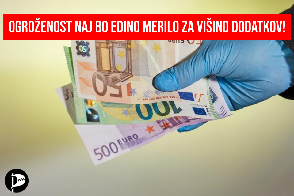 Ogroženost naj bo edino merilo za višino dodatkov