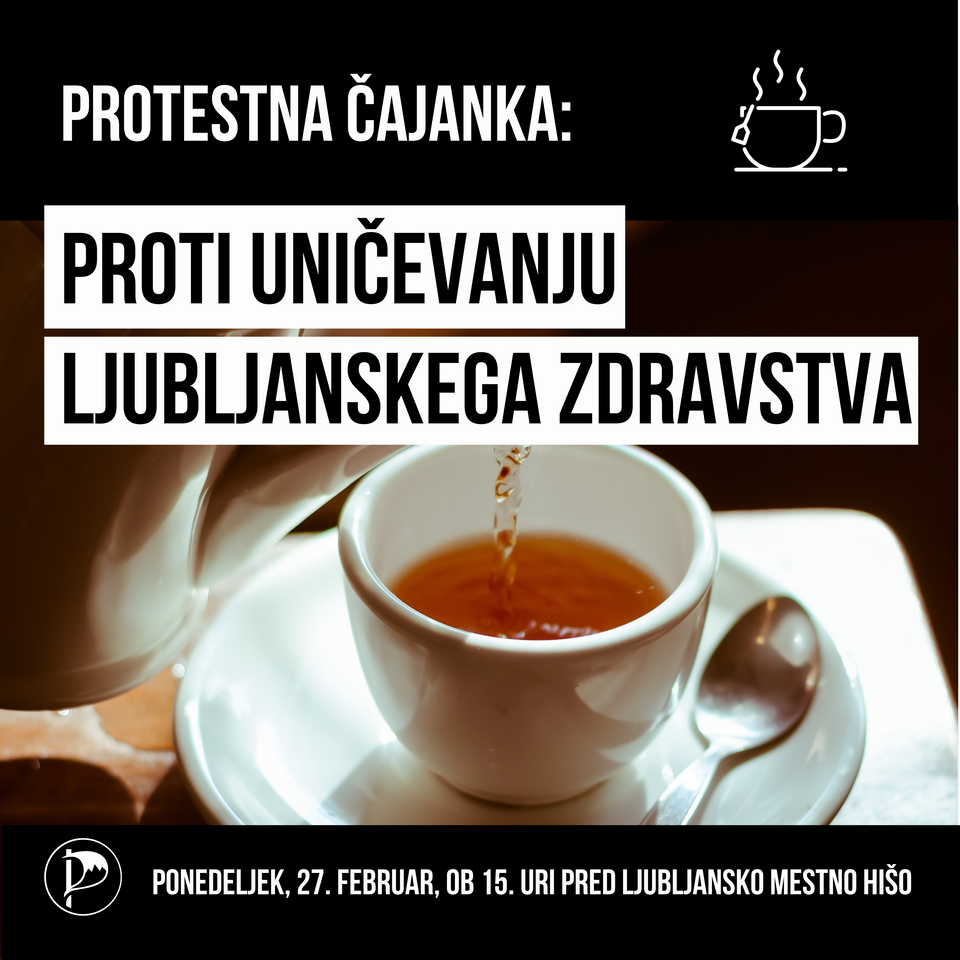 Protestna čajanka: proti uničevanju ljubljanskega zdravstva